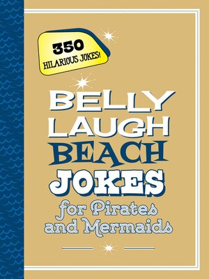 cover image of Belly Laugh Beach Jokes for Pirates and Mermaids: 350 Hilarious Jokes!